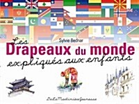 Drapeaux Du Monde Expliqus Aux Enfants(les) (Hardcover)