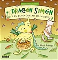 El Dragon Simon y el Lobo Que No Da Miedo (Hardcover)
