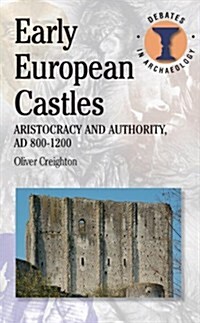 Early European Castles : Aristocracy and Authority, Ad 800-1200 (Paperback)