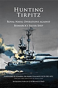 Hunting Tirpitz : Naval Operations Against Bismarcks Sister Ship (Paperback)