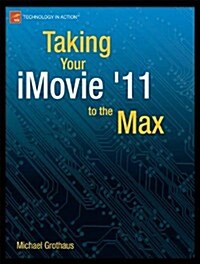 Taking Your iMovie 11 to the Max (Paperback)