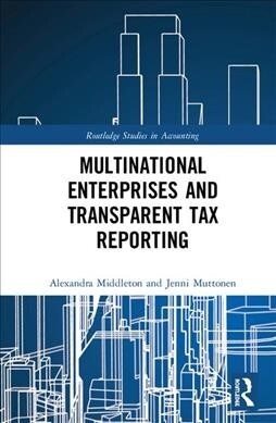 Multinational Enterprises and Transparent Tax Reporting (Hardcover, 1)