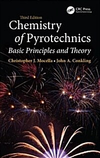 Chemistry of Pyrotechnics : Basic Principles and Theory, Third Edition (Hardcover, 3 ed)