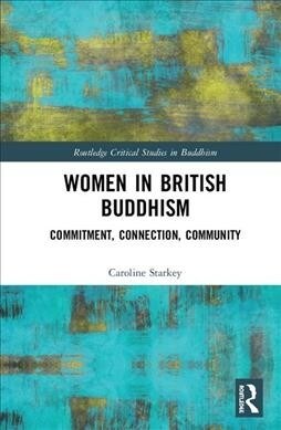 Women in British Buddhism : Commitment, Connection, Community (Hardcover)