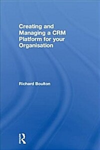 Creating and Managing a CRM Platform for your Organisation (Hardcover, 1)