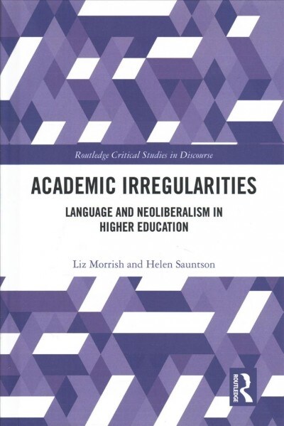 Academic Irregularities : Language and Neoliberalism in Higher Education (Hardcover)