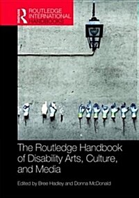 The Routledge Handbook of Disability Arts, Culture, and Media (Hardcover, 1)