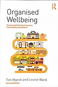 Organised Wellbeing : Proven and Practical Lessons from Safety Excellence (Paperback, 2 ed)