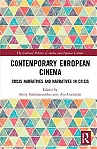 Contemporary European Cinema : Crisis Narratives and Narratives in Crisis (Hardcover)