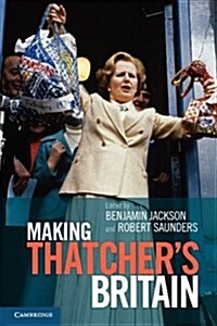 Making Thatchers Britain (Paperback)