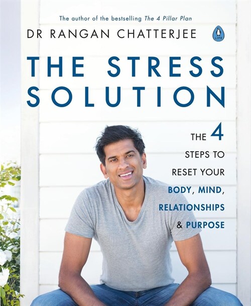 The Stress Solution : The 4 Steps to Reset Your Body, Mind, Relationships & Purpose (Paperback)