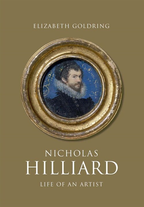 Nicholas Hilliard: Life of an Artist (Hardcover)