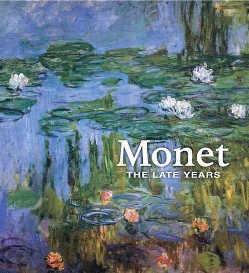 Monet: The Late Years (Hardcover)