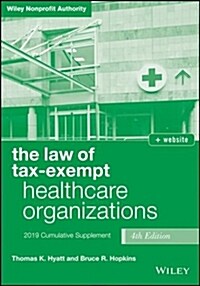 The Law of Tax-Exempt Healthcare Organizations, + Website: 2019 Cumulative Supplement (Paperback, 4)