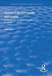 Opinion Polls and Volatile Electorates : Problems and Issues in Polling European Societies (Hardcover)