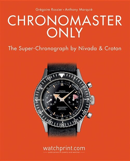 Chronomaster Only: The Super-Chronograph by Nivada and Croton (Hardcover)