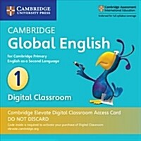 Cambridge Global English Stage 1 Cambridge Elevate Digital Classroom Access Card (1 Year) : for Cambridge Primary English as a Second Language (Digital product license key)