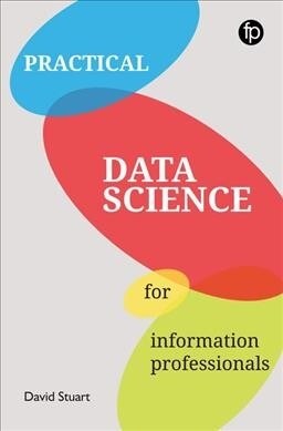 Practical Data Science for Information Professionals (Paperback)