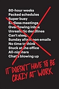 It Doesn’t Have to Be Crazy at Work (Paperback)