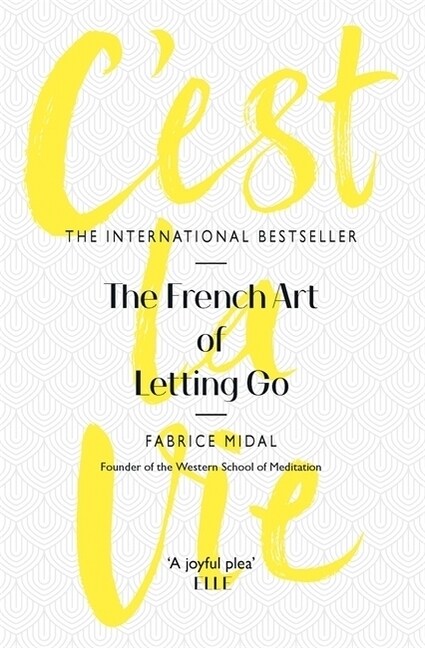 Cest La Vie : The French Art of Letting Go (Paperback)