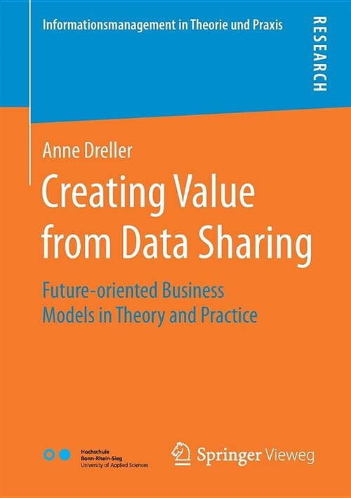 Creating Value from Data Sharing: Future-Oriented Business Models in Theory and Practice (Paperback, 2018)