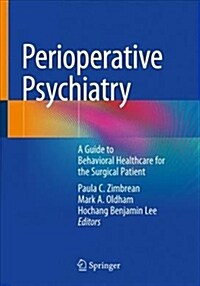 Perioperative Psychiatry: A Guide to Behavioral Healthcare for the Surgical Patient (Paperback, 2019)