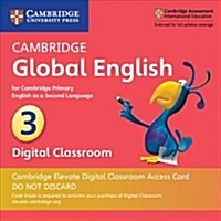 Cambridge Global English Stage 3 Cambridge Elevate Digital Classroom Access Card (1 Year) : for Cambridge Primary English as a Second Language (Digital product license key)