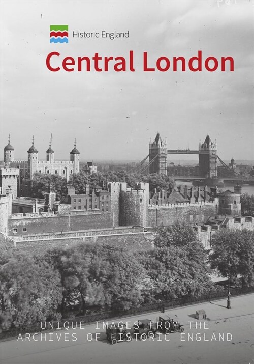 Historic England: Central London : Unique Images from the Archives of Historic England (Paperback)