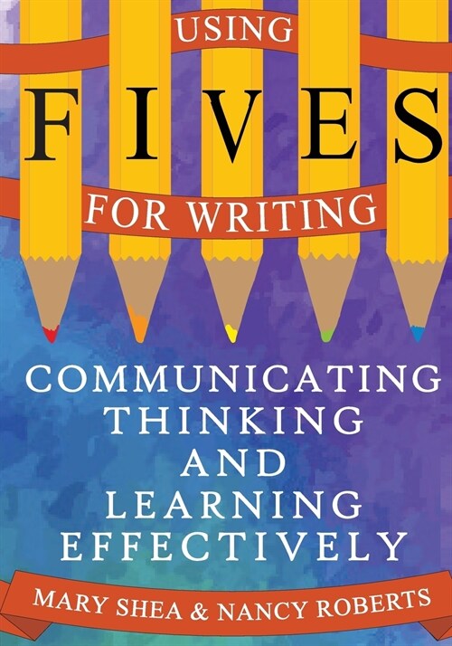 Using Fives for Writing: Communicating, Thinking, and Learning Effectively (Paperback)