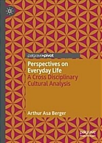 Perspectives on Everyday Life: A Cross Disciplinary Cultural Analysis (Hardcover, 2018)