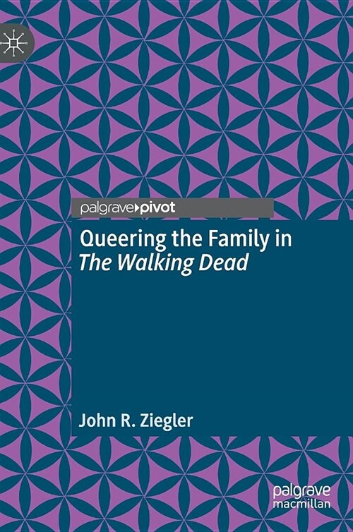 Queering the Family in the Walking Dead (Hardcover, 2018)