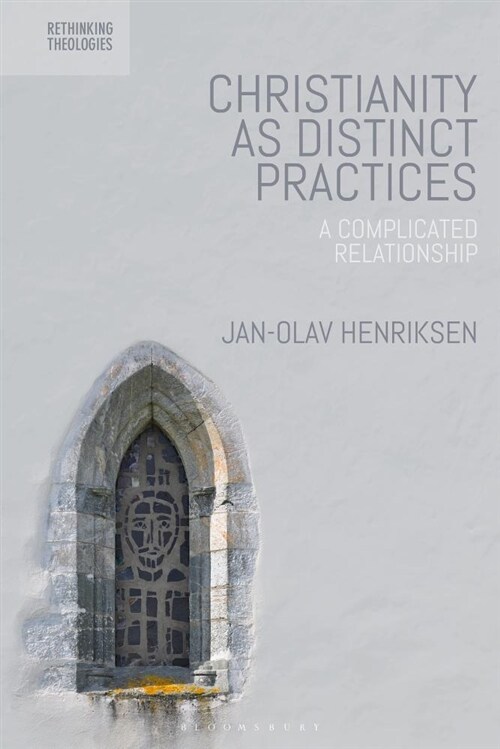 Christianity as Distinct Practices : A Complicated Relationship (Hardcover)