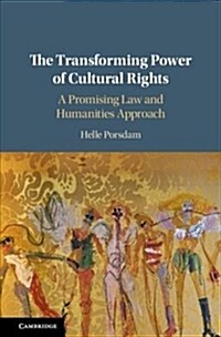 The Transforming Power of Cultural Rights : A Promising Law and Humanities Approach (Hardcover)