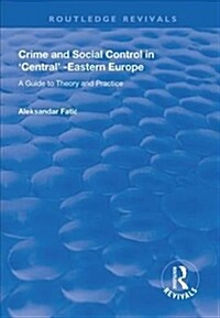 Crime and Social Control in Central-Eastern Europe : A Guide to Theory and Practice (Hardcover)