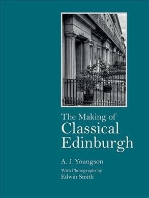 THE MAKING OF CLASSICAL EDINBURGH (Hardcover)