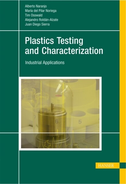 Plastics Testing and Characterization : Industrial Applications (Hardcover)