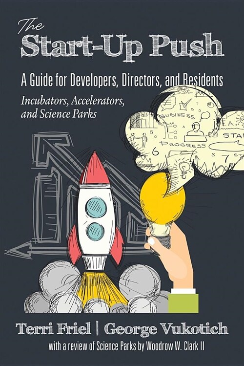 The Start-up PUSH: A Guide for Developers, Directors and Residents Incubators, Accelerators, and Science Parks (Paperback)