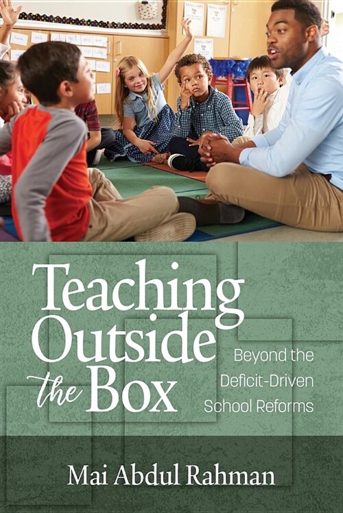 Teaching Outside the Box: Beyond the Deficit Driven School Reforms (Paperback)