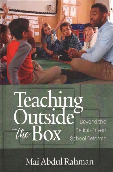 Teaching Outside the Box: Beyond the Deficit Driven School Reforms (hc) (Hardcover)