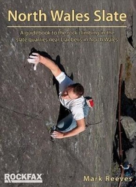 North Wales Slate : A guidebook to the rock climbing in the slate quarries near Llanberis in North Wales (Paperback)