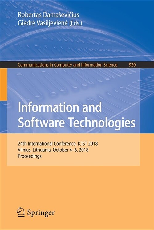 Information and Software Technologies: 24th International Conference, Icist 2018, Vilnius, Lithuania, October 4-6, 2018, Proceedings (Paperback, 2018)