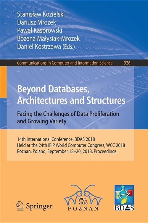 Beyond Databases, Architectures and Structures. Facing the Challenges of Data Proliferation and Growing Variety: 14th International Conference, Bdas 2 (Paperback, 2018)