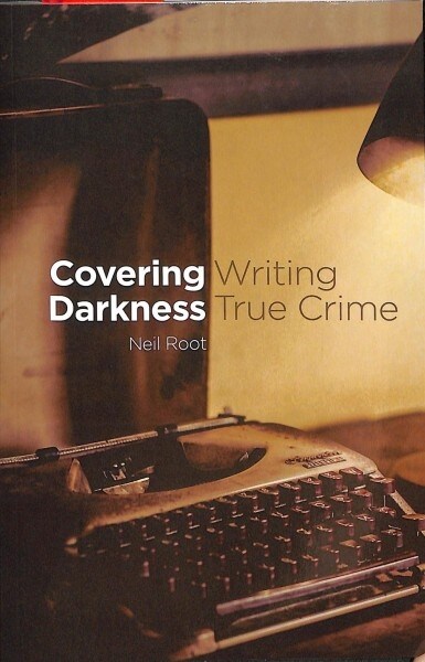 Covering Darkness : Writing True Crime (Paperback)