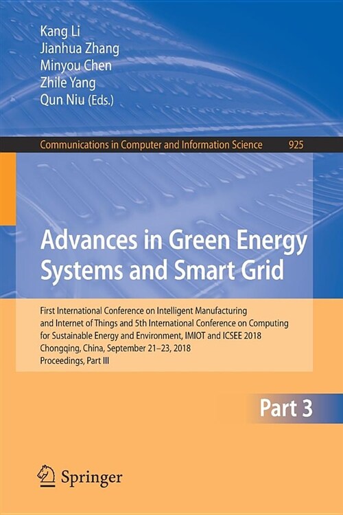 Advances in Green Energy Systems and Smart Grid: First International Conference on Intelligent Manufacturing and Internet of Things and 5th Internatio (Paperback, 2018)