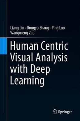Human Centric Visual Analysis with Deep Learning (Hardcover, 2020)