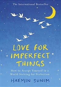 Love for Imperfect Things : The Sunday Times Bestseller: How to Accept Yourself in a World Striving for Perfection (Hardcover)