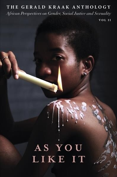 As You Like It: The Gerald Kraak Anthology African Perspectives on Gender, Social Justice and Sexuality (Paperback)