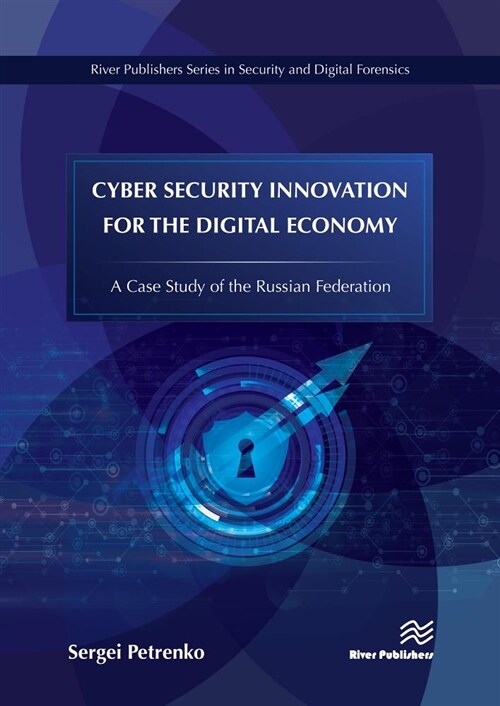Cyber Security Innovation for the Digital Economy: A Case Study of the Russian Federation (Hardcover)