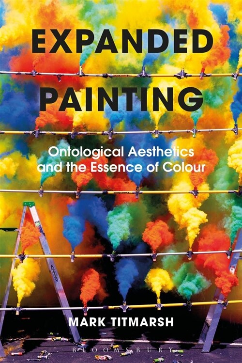 Expanded Painting : Ontological Aesthetics and the Essence of Colour (Paperback)