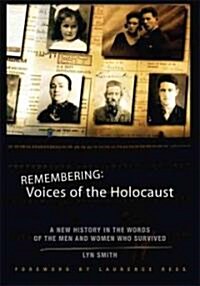 Remembering: Voices of the Holocaust: A New History in the Words of the Men and Women Who Survived (Paperback)